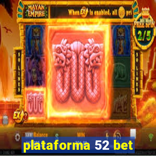 plataforma 52 bet